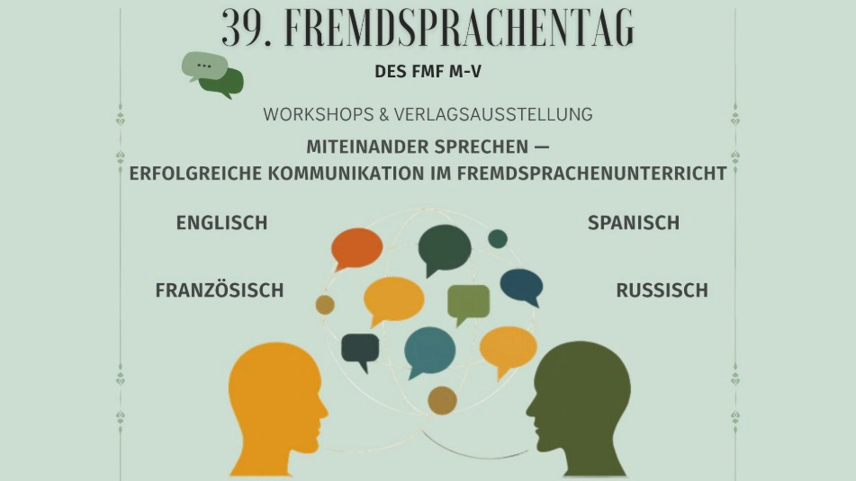 Plakat zum 39. Fremdsprachentag des FMF M-V. Thema: „Miteinander sprechen – erfolgreiche Kommunikation im Fremdsprachenunterricht“. Es werden Workshops und eine Verlagsausstellung zu den Sprachen Englisch, Französisch, Spanisch und Russisch angeboten. In der Mitte sind zwei stilisierte Köpfe mit bunten Sprechblasen dargestellt.