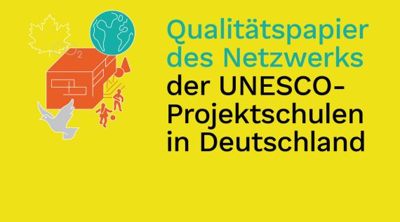 Publikation Qualitätspapier des Netzwerks der UNESCO-Projektschulen in Deutschland Titelblatt der Publikation Qualitätspapier des Netzwerks der UNESCO-Projektschulen in Deutschland